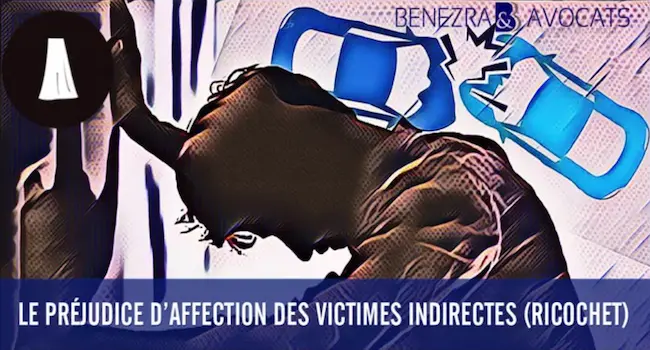 Comment indemniser le préjudice d’affection de la victime indirecte (victime par ricochet) ?